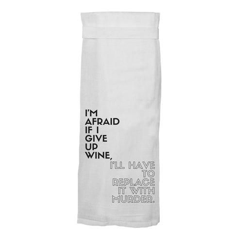I'm Afraid If I Give Up Wine - Kitchen Towel